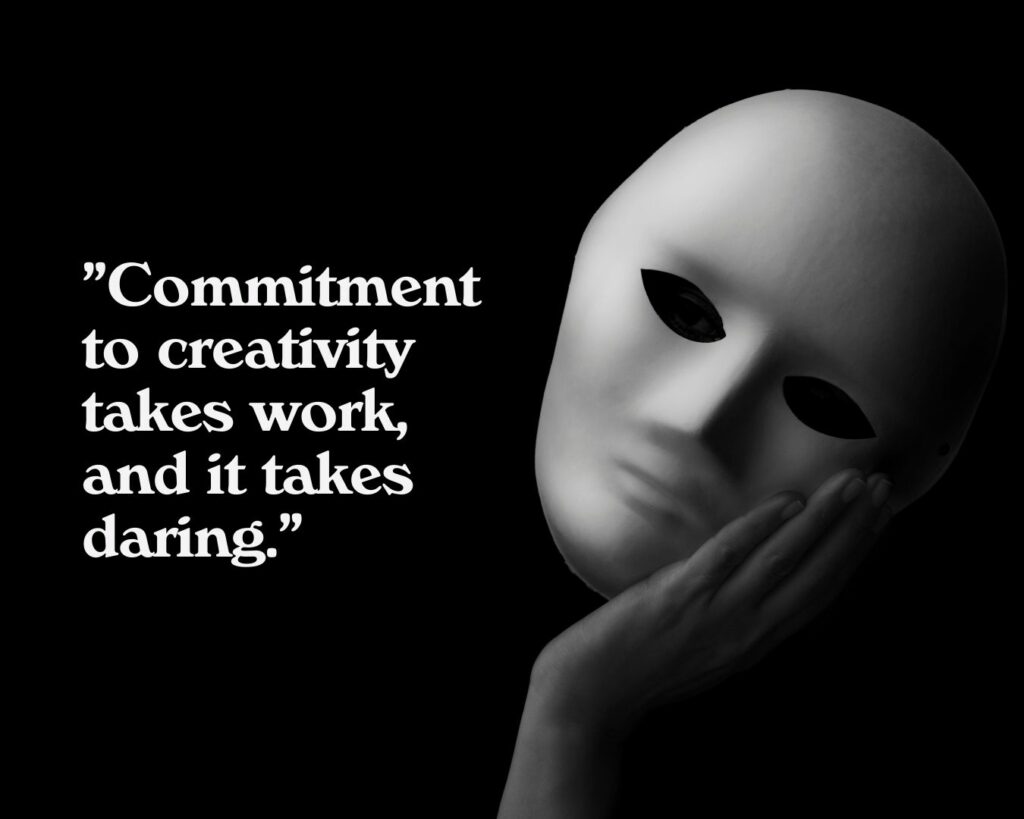 image which says Commitment to creativity takes work